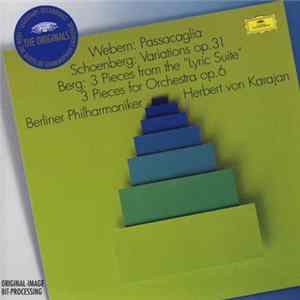 Webern / Schoenberg / Berg / Berliner Philharmoniker, Herbert von Karajan - Passacaglia • Variations Op. 31 • 3 Pieces From The "Lyric Suite" • 3 Pieces For Orchestra Op. 6 flac