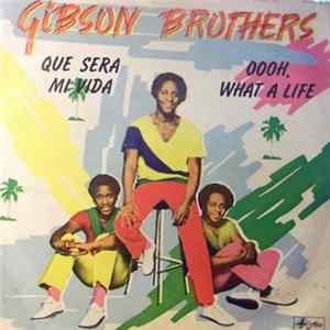Gibson Brothers - Oooh, What A Life / Que Sera Mi Vida flac