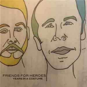 Friends For Heroes - Years In A Costume flac