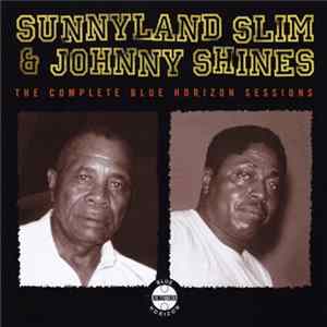 Sunnyland Slim & Johnny Shines - The Complete Blue Horizon Sessions flac