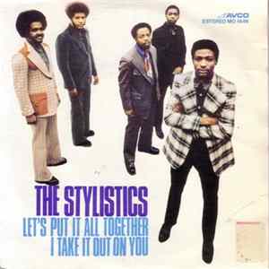 The Stylistics - Let's Put It All Together / I Take It Out On You flac