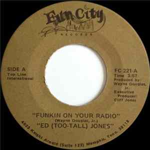Ed (Too-Tall) Jones - Funkin On Your Radio / Do The Dip - 81 flac