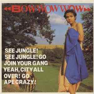 Bow Wow Wow - See Jungle! See Jungle! Go Join Your Gang Yeah, City All Over! Go Ape Crazy! flac