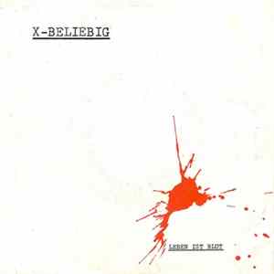 X-Beliebig - Leben Ist Blut flac