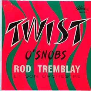 Rod Tremblay Et Son Orchestre - Twist O'Snobs flac