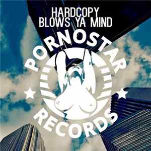 Hardcopy - Blows Ya Mind flac