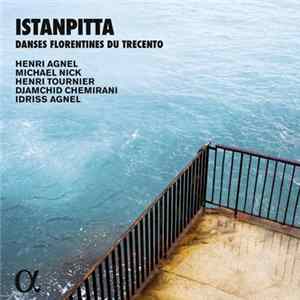 Henri Agnel, Michael Nick , Henri Tournier, Djamchid Chemirani, Idriss Agnel - Istanpitta. Danses Florentines Du Trecento flac