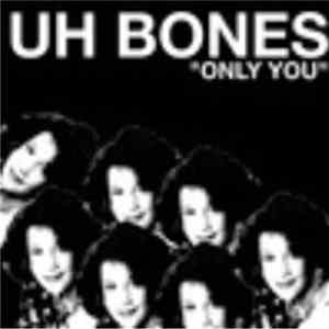 Uh Bones - Only You flac