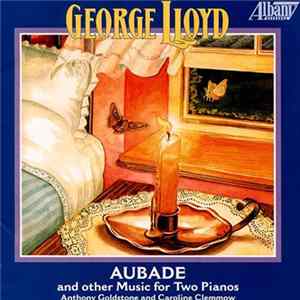 George Lloyd, Anthony Goldstone And Caroline Clemmow - Aubade And Other Music For Two Pianos flac