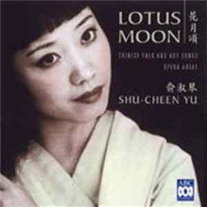 Shu-Cheen Yu, Sinfonia Australis, Antony Walker - Lotus Moon - Chinese Folk And Art Songs, Opera Arias flac