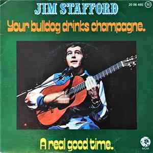 Jim Stafford - Your Bulldog Drinks Champagne / A Real Good Time flac