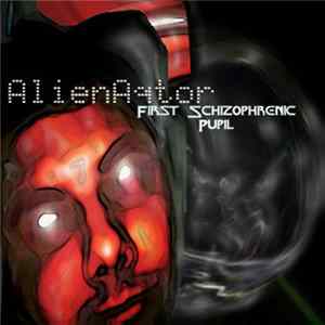 AlienAqtor - First Schizophrenic Pupil flac
