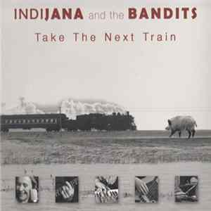 Indijana And The Bandits - Take The Next Train flac