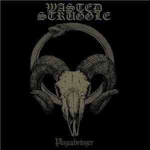 Wasted Struggle - Plaguebringer flac