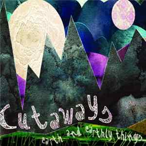 Cutaways - Earth And Earthly Things flac