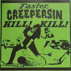 Creepersin - Faster, Creepersin Kill! Kill! flac