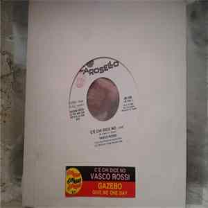 Vasco Rossi / Gazebo - C'E' Chi Dice No / Give Me One Day... flac