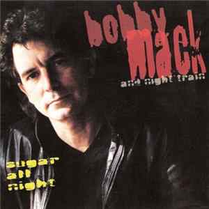 Bobby Mack And Night Train - Sugar All Night flac