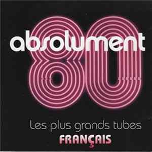 Various - Absolument 80 - Les Plus Grands Tubes Français flac
