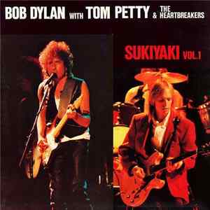 Bob Dylan With Tom Petty & The Heartbreakers - Sukiyaki Vol.1 flac