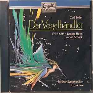 Carl Zeller / Erika Köth · Renate Holm · Rudolf Schock, Günther-Arndt-Chor, Die Berliner Symphoniker · Dirigent Frank Fox - Der Vogelhändler - Höhepunkte Highlights flac