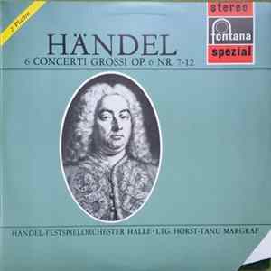 Händel, Händel Festspiel-Orchester Halle • Horst-Tanu Margraf - 6 Concerti Grossi Op. 6 Nr. 7-12 flac