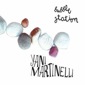 Yani Martinelli - Bubble Station flac