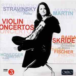 Stravinsky / Martin / Honegger - Baiba Skride, BBC National Orchestra Of Wales, Thierry Fischer - Violin Concertos / Circus Polka, Pacific 231, Rugby flac