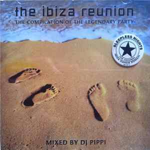 DJ Pippi - The Ibiza Reunion - The Compilation Of The Legendary Party In Zürich flac