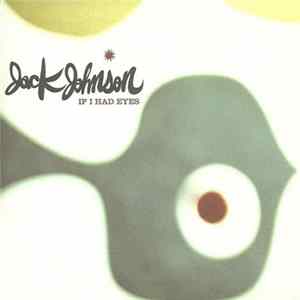 Jack Johnson - If I Had Eyes flac