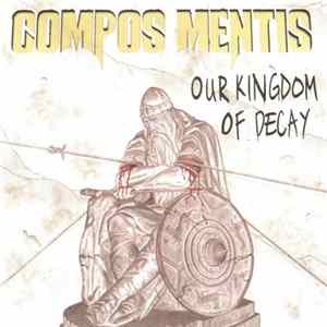 Compos Mentis - Our Kingdom Of Decay flac