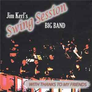 Jim Kerl's Swing Session Big Band - With Thanks To My Friends flac