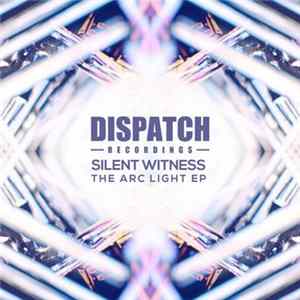 Silent Witness - The Arc Light EP flac