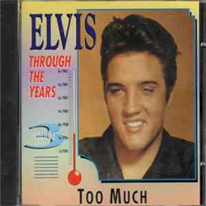Elvis Presley - Through The Years Vol 3 - Too Much flac