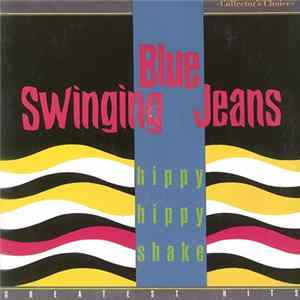 Swinging Blue Jeans - Hippy Hippy Shake - Greatest Hits flac