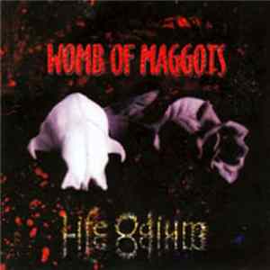 Womb Of Maggots - Life Odium flac