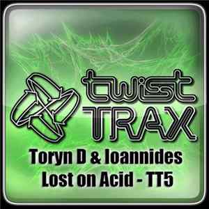 Toryn D & Ioannides - Lost On Acid flac