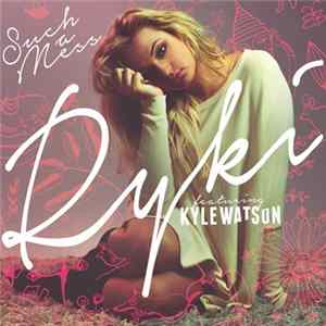 Ryki Featuring Kyle Watson - Such A Mess flac