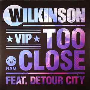 Wilkinson Feat. Detour City - Too Close VIP flac