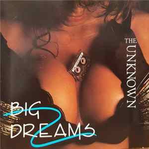 The Unknown - Big Dreams flac