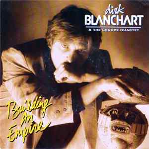 Dirk Blanchart & The Groove Quartet - Building An Empire flac