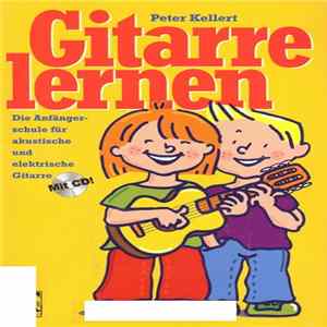 Peter Kellert - Gitarre Lernen (Die Anfängerschule Für Akustische Und Elektrische Gitarre) flac