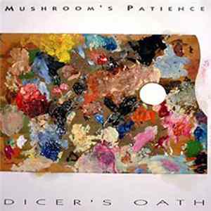 Mushroom's Patience - Dicer's Oath flac