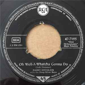 Harry Douglass With The Deep River Boys - Oh Well-A-Watcha Gonna Do flac