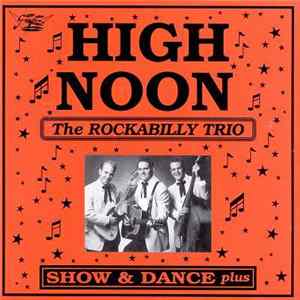 High Noon - Show & Dance Plus / The Rockabilly Trio flac