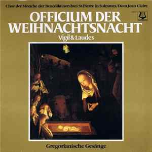 Chor Der Mönche Der Benediktinerabtei St. Pierre In Solesmes, Dom Jean Claire - Officium Der Weihnachtsnacht Vigil & Laudes Gregorianische Gesänge flac