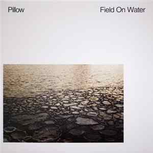 Pillow - Field On Water flac