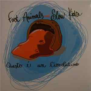 Fast Animals And Slow Kids - Questo È Un Cioccolatino flac