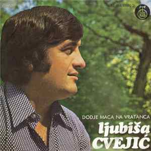 Ljubiša Cvejić - Dodje Maca Na Vratanca flac