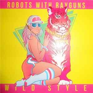 Robots With Rayguns - Wild Style flac